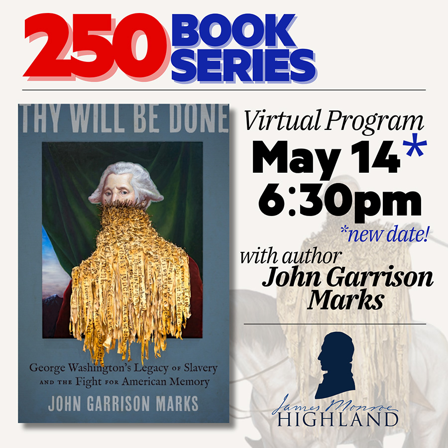 Virtual VA250 Program: Thy Will Be Done: George Washington’s Legacy of Slavery and the Fight for American Memory