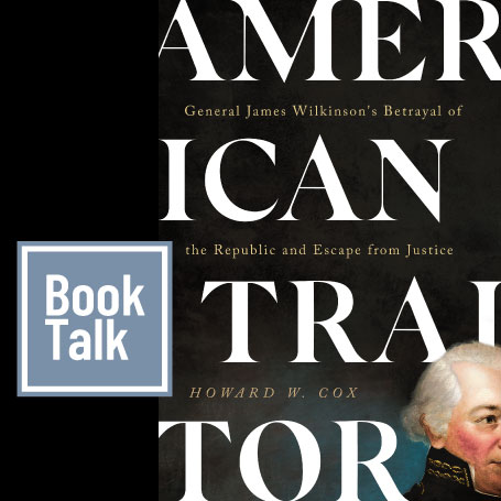 Virtual Book Talk - "American Traitor," by Howard W. Cox