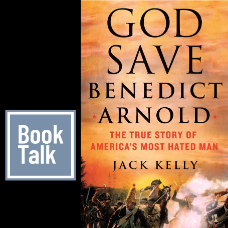 Virtual Book Talk - "God Save Benedict Arnold," by Jack Kelly