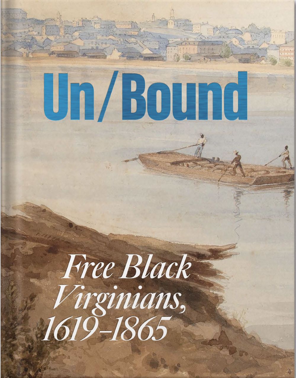 Un/Bound: Free Black Virginians, 1619-1865