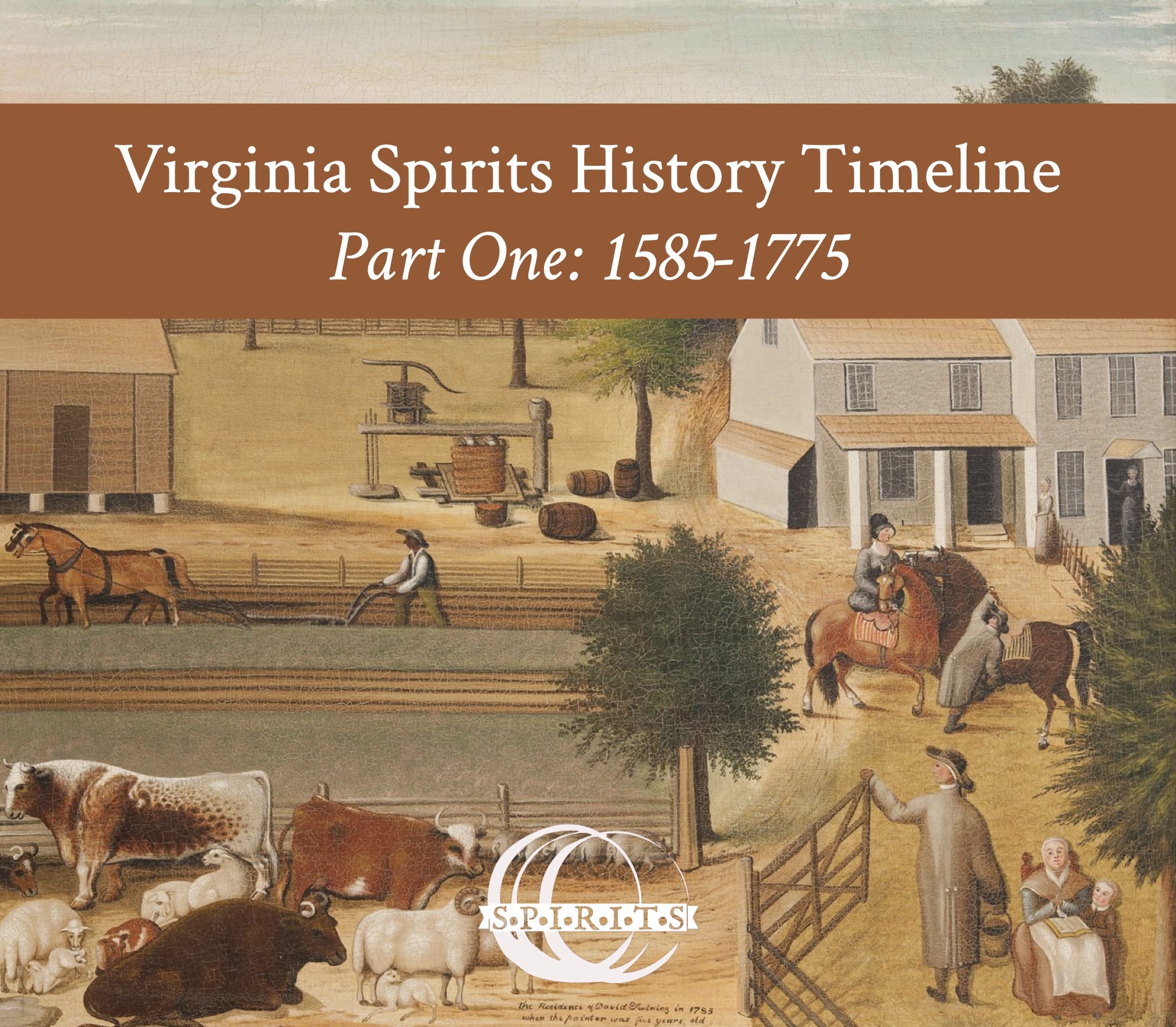 Virginia Spirits History Timeline: Part 1, 1585-1775 (Virtual)